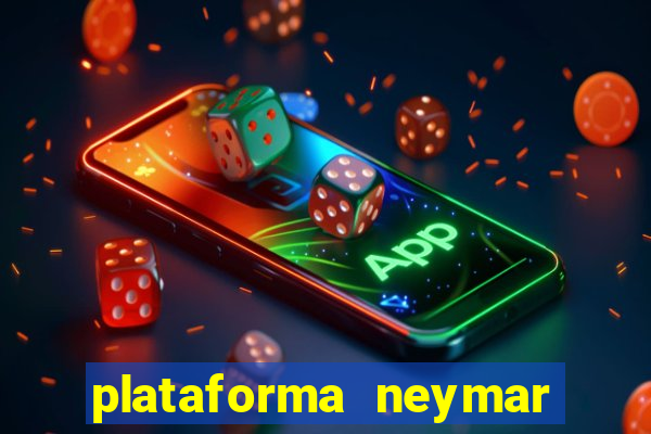 plataforma neymar jr bet